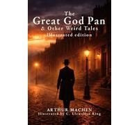 The Great God Pan and Other Weird Tales: Illustrated Edition