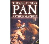 The Great God Pan Arthur Machen, M P Shiel (Auteur)