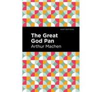 The Great God Pan by Arthur Machen Arthur Machen (Auteur)