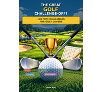 The Great Golf Challenge-Off!: 100 Fun Challenges for Golf Lovers
