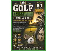 The Great Golf Crossword Puzzle Activity Book: 60 Golf Crossword Puzzles. 600 Golf Words and Clues. Brain Games for Golfers of All Skill Levels. The ... Challenge for Golf Lovers and Players.