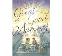 The Great Good Summer | Liz Garton Scanlon Liz Garton ScanlonLiz Garton Scanlon (Auteur)