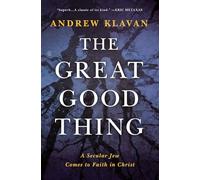 The Great Good Thing: A Secular Jew Comes to Faith in Christ