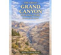 The Great Grand Canyon National Park Coloring Book: A Travel-Inspired Adult Coloring Book Featuring Grand Canyon Landscapes: Color the Great National ... by the American Southwest, Arizona Cactus