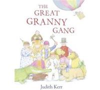 The Great Granny Gang by Judith Kerr Judith Kerr (Auteur)