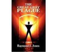 The Great Gray Plague Jones, Raymond F. (Auteur)