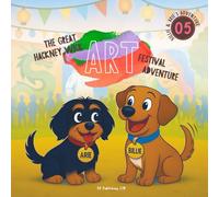 The Great Hackney Wick Art Festival: A Colorful Picture Book About Friendship, Bravery, and Community for Kids Ages 3-8