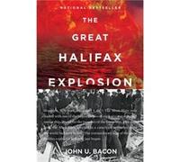 The Great Halifax Explosion - John U. Bacon - HarperCollins - Livre en Anglais - Paperback John U. BaconJohn U. Bacon (Auteur)