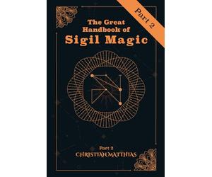The Great Handbook of Sigil Magic: Part 2