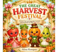 The Great Harvest Festival: A Cute Fruit and Vegetable Carnival Coloring Book for Kids Ages 2-5