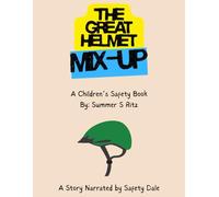 The Great Helmet Mix-Up: A Story Narrated by Safety Dale