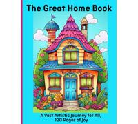 The Great Home Book: A Vast Artistic Journey for All, 120 Pages of Joy