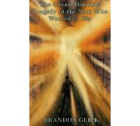 The Great, Horrible Tragedy of the Man Who Wanted to Die