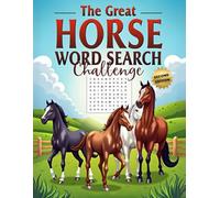 The Great Horse Word Search Challenge (Second Edition): 50 Fun and Challenging Horse-Themed Puzzles for Horse Lovers plus 10 Bonus Coloring Pages