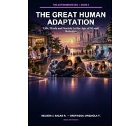 The Great Human Adaptation: Life, Work and Society in the Age of AI and Robotics
