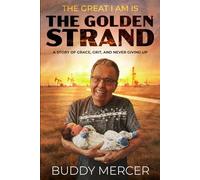 The Great I AM is the Golden Strand: A Story of Grit, Grace, and Never Giving Up