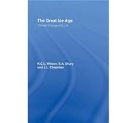 The Great Ice Age by J.A. Chapman J.L. Chapman, R.C.L. Wilson, S. A. Drury (Auteur)