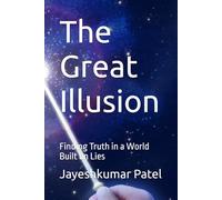 The Great Illusion: Finding Truth in a World Built on Lies