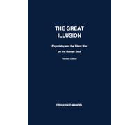 The Great Illusion: Psychiatry and the Silent War on the Human Soul
