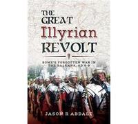 The Great Illyrian Revolt by Jason R. Abdale Jason Abdale R (Auteur)