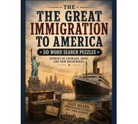 The Great Immigration to America: 50 Word Search Puzzles Featuring Immigration History, Ellis Island, New Beginnings and American Life