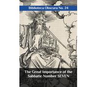 The Great Importance of the Sabbatic Number SEVEN: Biblioteca Obscura No. 24