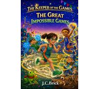 The Great Impossible Games: A magical adventure full of wild challenges and fun