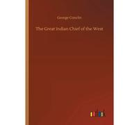 The Great Indian Chief Of The West