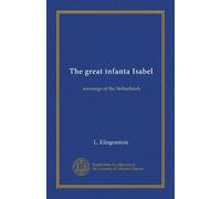 The great infanta Isabel: sovereign of the Netherlands