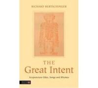 The Great Intent: Acupuncture Odes, Songs and Rhymes Richard BERTSCHINGER (Auteur)