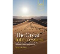 The Great Intercession: Forty Hadiths on the Intercession of the Prophet Muhammad ﷺ on the Day of Resurrection