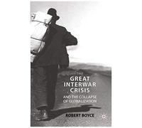The Great Interwar Crisis And The Collapse Of Globalization