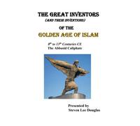 The Great Inventors (and their inventions) of the Golden Age of Islam