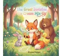 The Great Invisible Ice Cream Mix-Up: A Funny Animal Story for Kids Ages 6-8 About a Silly Fox Adventure