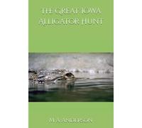The Great Iowa Alligator Hunt