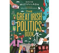 The Great Irish Politics Book David McCullagh , Illustrated by Graham Corcoran (Auteur)