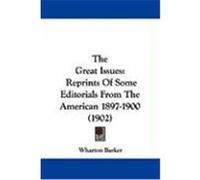 The Great Issues: Reprints of Some Editorials from the American 1897-1900 (1902)