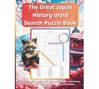 The Great Japan History Word Search Puzzle Book: 55 Challenging Puzzles Featuring Japan’s Cities, Prefectures, Islands, and Traditions | 8.5 x 11 Large Print Edition