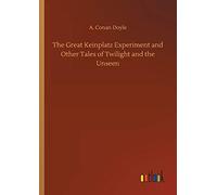 The Great Keinplatz Experiment And Other Tales Of Twilight And The Unseen