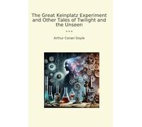 The Great Keinplatz Experiment and Other Tales of Twilight and the Unseen
