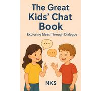 The Great Kids’ Chat Book: Exploring Ideas Through Dialogue [40 Conversations]