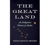 The Great Land: An Indigenous History of Alaska