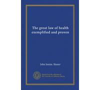 The great law of health exemplified and proven