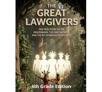 THE GREAT LAWGIVERS - 4th & 5th Grade Edition: The True Story of the Peacemaker, the Five Nations, and the First American Democracy