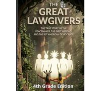 THE GREAT LAWGIVERS - 4th & 5th Grade Edition: The True Story of the Peacemaker, the Five Nations, and the First American Democracy