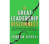 The Great Leadership Disconnect Why HR and Business drift apart - and how to bring them back together - Serkan Deveci - Practical Inspiration Publishing - ebook (ePub) - Livre
