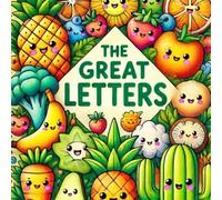 The Great Letters - Coloring book for kids - aged 3-7: Color, Learn, and Grow with the ABCs of Healthy Eating. A Fun Coloring Adventure