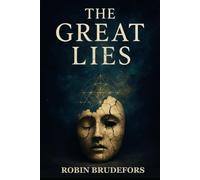 The Great Lies: An Invitation to Explore