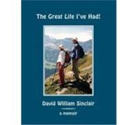 The Great Life I've Had! Sinclair, David William (Auteur)
