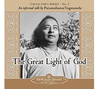 The Great Light of God: An Informal Talk by Paramahansa Yogananda